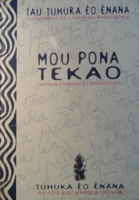 Mou Pona Tekao, Lexique français-marquisien : Tau Tuhuka Èo Ènana, les Membres de l’Académie marquisienne - Éditions W.K.T. - Hong Kong – 2006