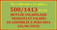 LISTE DES 500/1413 MOTS TRADUITS ET VALIDÉS À NUKU HIVA (26/06/2025) - 1/3 – De « adresse » à « plan »