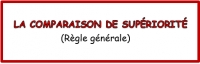 12/07/2026 : GROS PLAN SUR... 044 &ndash; La comparaison de SUP&Eacute;RIORIT&Eacute; (R&egrave;gle g&eacute;n&eacute;rale) ; en fran&ccedil;ais, traduction de : PLUS&hellip; QUE